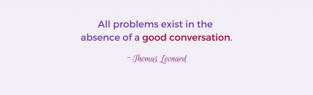 Quotation "all problems exist in the absence of a good conversation".
